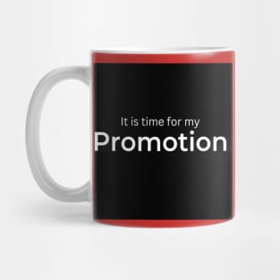 It is time for my Promotion Mug